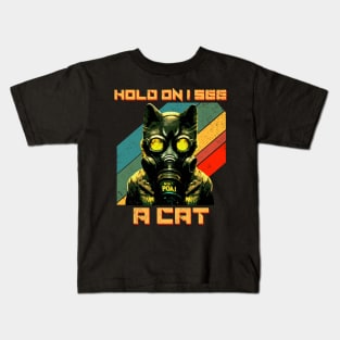 Hold On I See A Cat, Funny Cat Lovers Kids T-Shirt